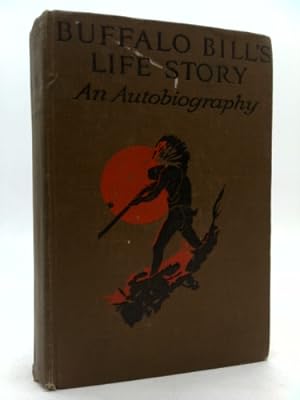 Seller image for BUFFALO BILL'S LIFE STORY AN AUTOBIOGRAPHY for sale by ThriftBooksVintage