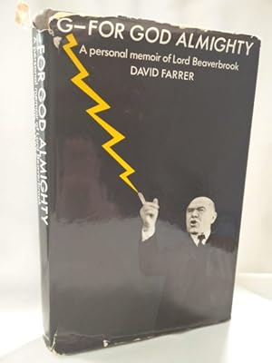 Seller image for G - For God Almighty - A Personal Memoir of Lord Beaverbrook for sale by Dave Shoots, Bookseller
