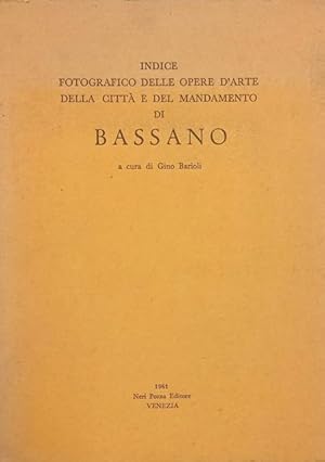 Seller image for Indice fotografico delle opere d'arte della citt e del mandamento di Bassano. for sale by studio bibliografico pera s.a.s.