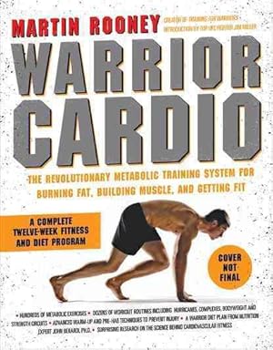 Image du vendeur pour Warrior Cardio : The Revolutionary Metabolic Training System for Burning Fat, Building Muscle, and Getting Fit mis en vente par GreatBookPricesUK