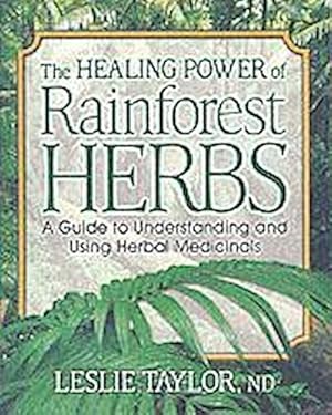 Immagine del venditore per The Healing Power of Rainforest Herbs : A Guide to Understanding and Using Herbal Medicinals venduto da AHA-BUCH GmbH