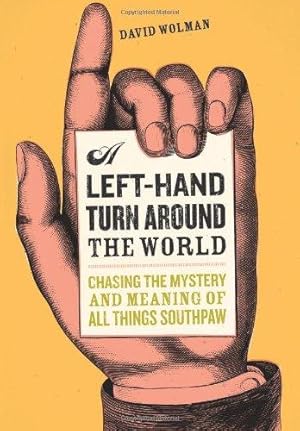 Immagine del venditore per Left-hand Turn Around the World: Chasing the Mystery and Meaning of All Things Southpaw venduto da WeBuyBooks