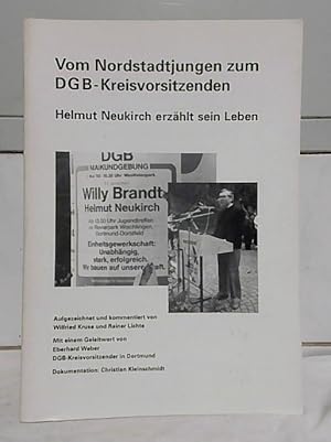 Vom Nordstadtjungen zum DGB-Kreisvorsitzenden : Helmut Neukirch erzählt sein Leben. Aufgezeichnet...