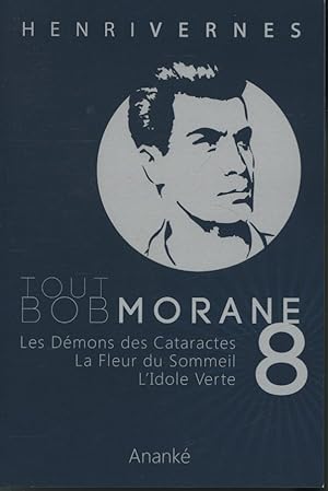 Bild des Verkufers fr Tout Bob Morane 8 : Les Dmons des Cataractes / La Fleur du sommeil / L'Idole verte zum Verkauf von Librairie Le Nord