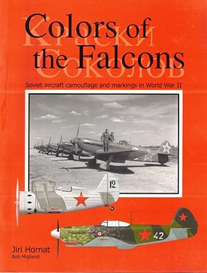 Immagine del venditore per Colors Of The Falcons: Soviet Aircraft Camouflage & Markings In World War II venduto da Kenneth Mallory Bookseller ABAA