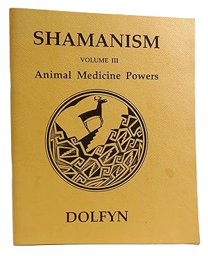 SHAMANISM VOLUME III Animal Medicine Powers