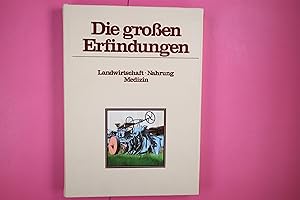 Bild des Verkufers fr DIE GROSSEN ERFINDUNGEN. LANDWIRTSCHAFT - NAHRUNG - MEDIZIN. zum Verkauf von Butterfly Books GmbH & Co. KG