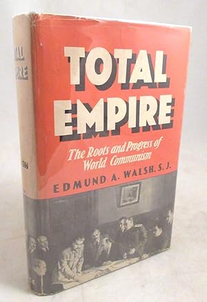 Total Empire: The Roots and Progress of World Communism [Signed]