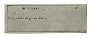 New Orleans Gas Works, 186 No._________ The City Police will pass the slave boy____________ . ___...