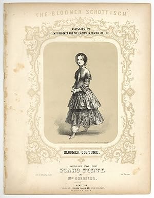 [Sheet music]: The Bloomer Schottisch: Dedicated to Mrs. Bloomer and the Ladies in Favor of the B...