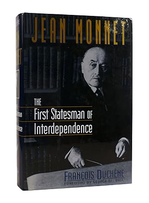 Immagine del venditore per JEAN MONNET: THE FIRST STATESMAN OF INTERDEPEDENCE venduto da Rare Book Cellar