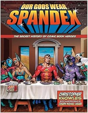 Bild des Verkufers fr Our Gods Wear Spandex: The Secret History of Comic Book Heroes zum Verkauf von Bulk Book Warehouse