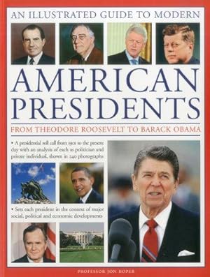 Bild des Verkufers fr A Visual Encyclopedia of Modern American Presidents: from Theodore Roosevelt to Barack Obama : A Presidential Roll Call from 1901 to the Current Day zum Verkauf von WeBuyBooks