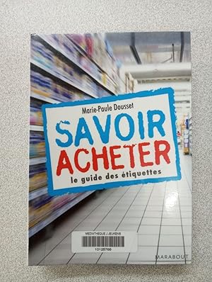 Seller image for Savoir acheter le guide des tiquettes for sale by Dmons et Merveilles