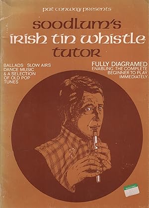 Soodlums Irish Tin Whistle Tutor Ballads, Slow Airs, Dance Music and a Selection of old Pop Tunes