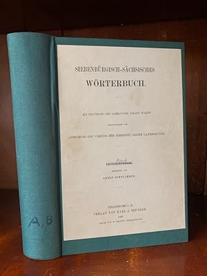 Siebenbürgisch-sächsisches Wörterbuch. Mit Benützung der Sammlungen Johann Wolffs. Erster Band A ...