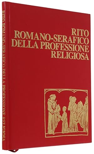 RITO ROMANO-SERAFICO DELLA PROFESSIONE RELIGIOSA per il primo ordine francescano e il terzo ordin...
