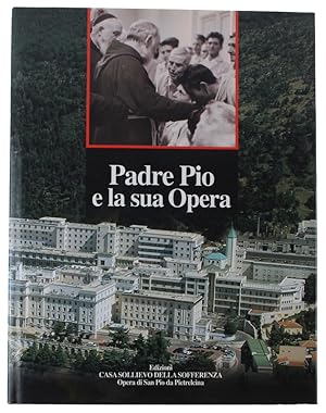 PADRE PIO E LA SUA OPERA: