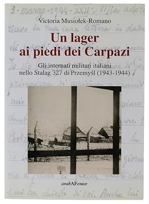 UN LAGER AI PIEDI DEI CARPAZI. Gli internati militari italiani nello Stalag 327 di Przemysl (1943...