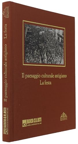 IL PAESAGGIO CULTURALE ASTIGIANO: LA FESTA [volume nuovo]: