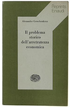 Image du vendeur pour IL PROBLEMA STORICO DELL'ARRETRATEZZA ECONOMICA. Prefazione di Ruggiero Romano: mis en vente par Bergoglio Libri d'Epoca