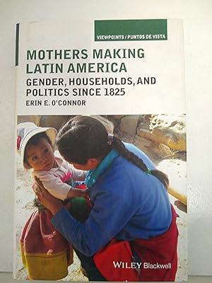 Seller image for Mothers Making Latin America: Gender, Households, and Politics Since 1825 (Viewpoints / Puntos de Vista) for sale by SoferBooks