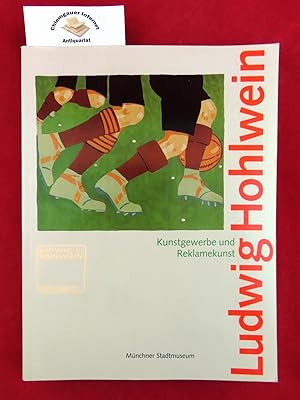 Ludwig Hohlwein 1874 - 1949. Kunstgewerbe und Reklamekunst. Ausstellung Münchner Stadtmuseum 1996.