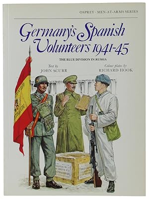 GERMANY'S SPANISH VOLUNTEERS 1941-45. THE BLUE DIVISION IN RUSSIA.: