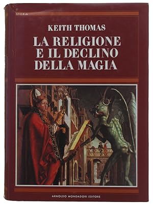 LA RELIGIONE E IL DECLINO DELLA MAGIA. Le credenze popolari nell'Inghilterra del Cinquecento e de...