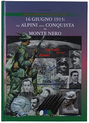 16 GIUGNO 1915: GLI ALPINI ALLA CONQUISTA DI MONTE NERO. Prefazione di Giorgio Rochat.: