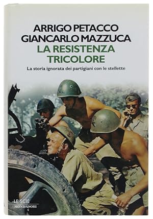 LA RESISTENZA TRICOLORE. La storia ignorata dai partigiani con le stellette [volume nuovo]: