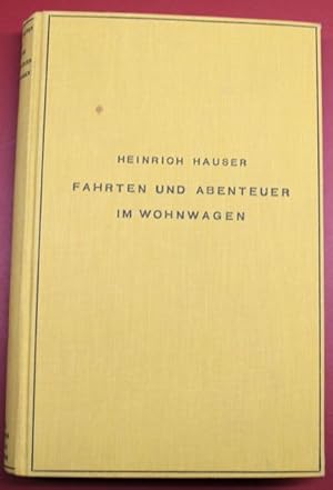 Fahrten und Abenteuer im Wohnwagen. Mit etwa 60 Bildern des Verfassere