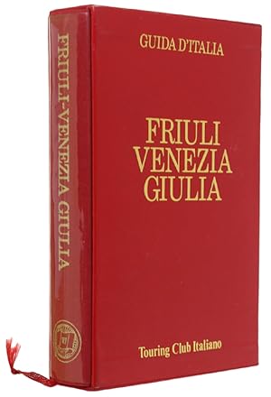 FRIULI VENEZIA GIULIA - Guida d'Italia. 5a edizione [Guide rosse]: