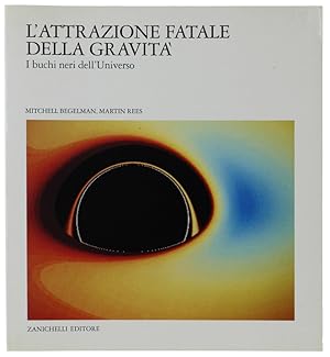 Seller image for L' ATTRAZIONE FATALE DELLA GRAVIT. I buchi neri dell'universo: for sale by Bergoglio Libri d'Epoca