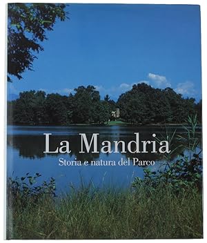 LA MANDRIA. Storia e natura del Parco - Saggi di: Maurizio Lupo, Marina Paglieri, Claudia Apostol...