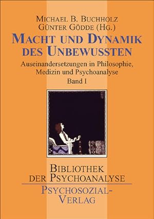 Macht und Dynamik des Unbewußten: Auseinandersetzungen in Philosophie, Medizin und Psychoanalyse....