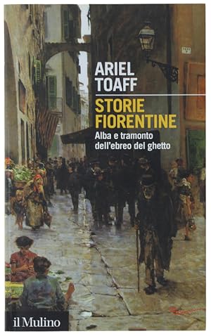 Bild des Verkufers fr STORIE FIORENTINE - Alba e tramonto dell'ebreo del ghetto: zum Verkauf von Bergoglio Libri d'Epoca