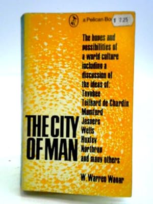 Image du vendeur pour The City Of Man: Prophecies Of A World Civilization In Twentieth-century Thought mis en vente par World of Rare Books
