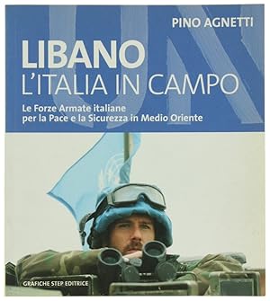 LIBANO. L'ITALIA IN CAMPO. Le Forze Armate italiane per la Pace e la Sicurezza in Medio Oriente.: