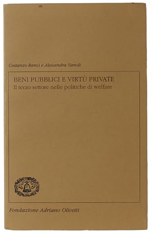 BENI PUBBLICI E VIRTÙ PRIVATE. Il terzo settore nelle politiche di welfare: