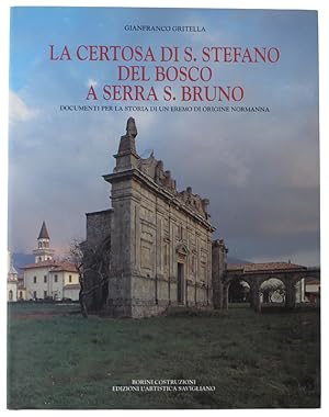 Image du vendeur pour LA CERTOSA DI S.STEFANO DEL BOSCO A SERRA S.BRUNO. Documenti per la storia di un eremo di origine normanna: mis en vente par Bergoglio Libri d'Epoca