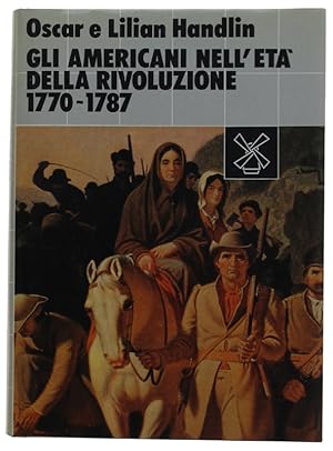 Image du vendeur pour GLI AMERICANI NELL'ETA' DELLA RIVOLUZIONE 1770-1787.: mis en vente par Bergoglio Libri d'Epoca