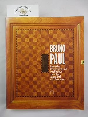 Bruno Paul. Deutsche Raumkunst und Architektur zwischen Jugendstil und Moderne. Katalog zur Ausst...