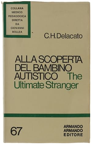 Immagine del venditore per ALLA SCOPERTA DEL BAMBINO AUTISTICO. The Ultimate Stranger.: venduto da Bergoglio Libri d'Epoca