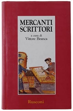 MERCANTI SCRITTORI. Ricordi della Firenze tra Medioevo e Rinascimento [rilegato]: