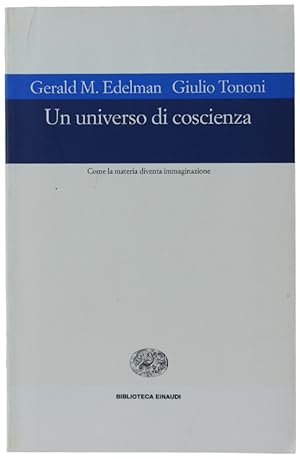 Seller image for UN UNIVERSO DI COSCIENZA. Come la materia diventa immaginazione: for sale by Bergoglio Libri d'Epoca