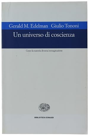 Bild des Verkufers fr UN UNIVERSO DI COSCIENZA. Come la materia diventa immaginazione: zum Verkauf von Bergoglio Libri d'Epoca