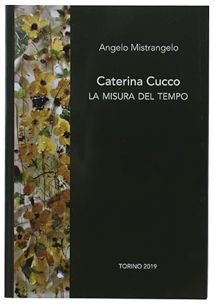 Immagine del venditore per CATERINA CUCCO - La misura del tempo: venduto da Bergoglio Libri d'Epoca