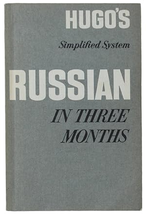 RUSSIAN IN THREE MONTHS. Hugo's simplified system. An Easy And Rapid Self-instructor:
