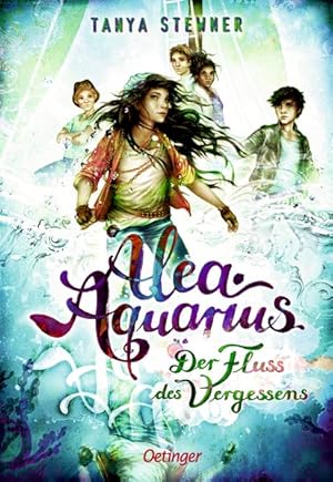 Alea Aquarius. Der Fluss des Vergessens. Alea Aquarius. Band 6. Alter: ab 10 Jahren.
